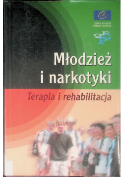 Młodzież i narkotyki. Terapia i rehabilitacja