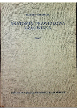 Anatomia prawidłowa człowieka Tom I