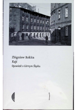 Kajś Opowieść o Górnym Śląsku