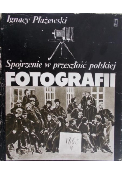 Spojrzenie w przeszłość polskiej fotografii