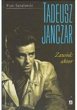 Tadeusz Janczar Zawód: aktor