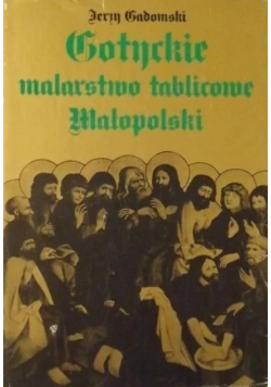Gotyckie malarstwo tablicowe Małopolski 1460 - 1500