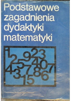 Podstawowe zagadnienia dydaktyki matematyki
