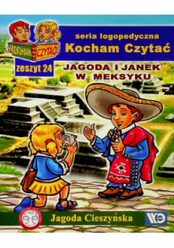 Kocham czytać zeszyt 24. Jagoda i Janek w Meksyku