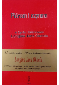 Piórem i czynem o życiu i twórczości Longina Jana Okonia