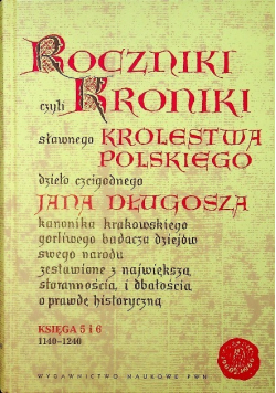 Roczniki czyli Kroniki sławnego Królestwa Polskiego Księga 5 I 6