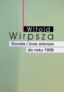 Sonata i inne wiersze do roku 1956