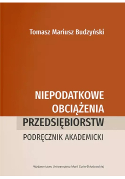Niepodatkowe obciążenia przedsiębiorstw. Podręcznik akademicki