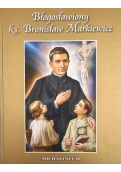 Błogosławiony ks. Bronisław Markiewicz