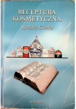 Receptura kosmetyczna z elementami kosmetologii Tom I