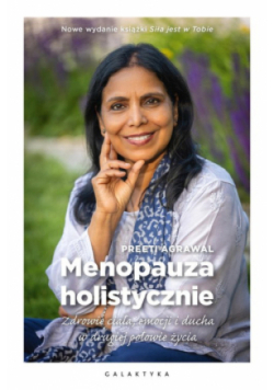 Menopauza holistycznie. Zdrowie ciała, emocji i ducha w drugiej połowie życia