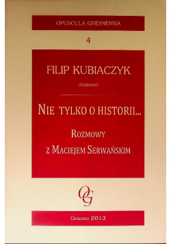 Nie tylko o historii Tom 4 Rozmowy z Maciejem Serwańskim
