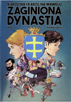 Karolina i Karol na Wawelu. Zaginiona dynastia