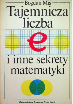 Tajemnicza liczba e i inne sekrety matematyki