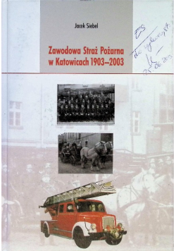Zawodowa Straż Pożarna w Katowicach 1903 - 2003