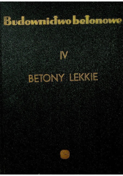 Budownictwo betonowe Tom IV Betony lekkie