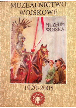 Muzealnictwo Wojskowe 1920-2005 Tom 8