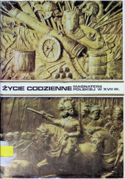 Życie codzienne magnaterii polskiej w XVII w.