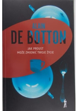 Jak Proust może zmienić twoje życie