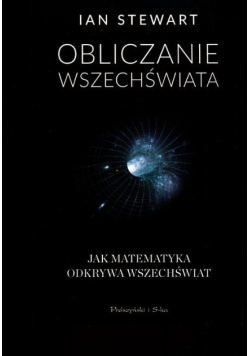 Obliczanie Wszechświata O tym jak matematyka odkrywa wszechświat