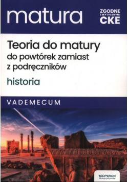 Teoria do matury do powtórek zamiast z podręczników Historia Vademecum Zakres rozszerzony