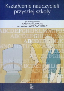 Kształcenie nauczycieli przyszłej szkoły