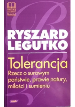 Tolerancja. Rzecz o surowym państwie, prawie natury, miłości i sumieniu