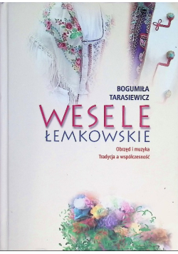 Wesele łemkowskie. Obrzęd i muzyka. Tradycja a współczesność