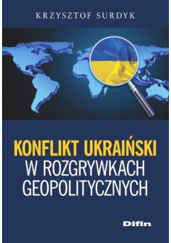 Konflikt ukraiński w rozgrywkach geopolitycznych