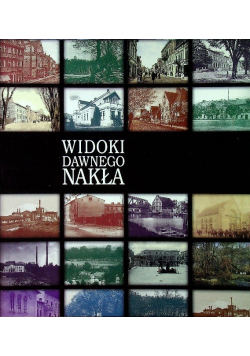 Widoki dawnego Nakła