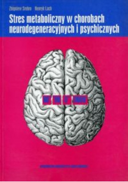 Stres metaboliczny w chorobach neurodegeneracyjnych i psychicznych