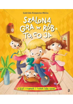Szalona Gra W Rób To Co Ja Czyli Franek i Felek