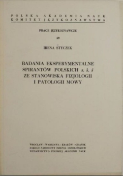 Badania eksperymentalne spirantów polskich s š ś ze stanowiska fizjologii i patrologii mowy