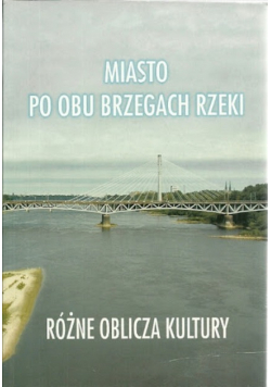 Miasto po obu brzegach rzeki Różne oblicza kultury