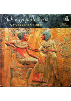 Jak wyglądało życie  nad brzegiem Nilu
