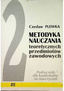 Metodyka Nauczania teoretycznych przedmiotów zawodowych Tom 2