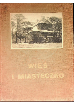 Wieś i miasteczko Materyały do architektury polskiej, 1916 r.