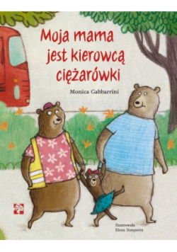 Moja mama jest kierowcą ciężarówki