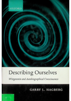 Describing Ourselves: Wittgenstein and Autobiographical Consciousness