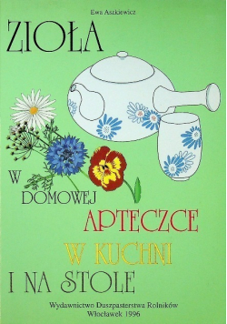 Zioła w domowej apteczce w kuchni i na stole