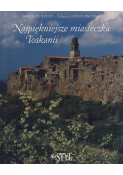 Najpiękniejsze miasteczka Toskanii