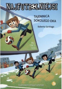 Najfutbolniejsi Tom 4 Tajemnica sokolego oka