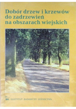Dobór drzew i krzewów do zadrzewień na obszarach wiejskich