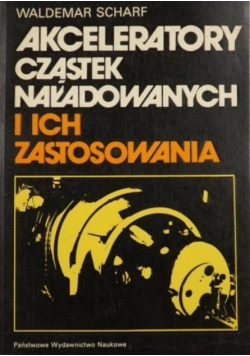 Akceleratory cząstek naładowanych i ich zastosowania