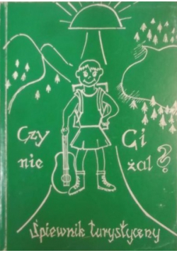 Czy ci nie żal śpiewnik turystyczny