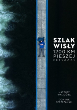 Szlak Wisły 1200 km pieszej przygody