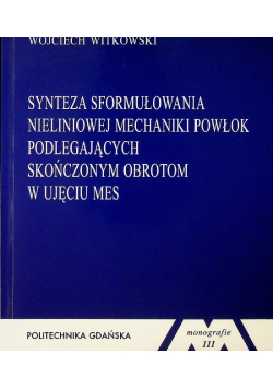 Synteza Sformułowania nieliniowej mechaniki powłok podlegających  skończonym obrotom w ujęciu mas