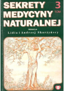 Sekrety medycyny naturalnej Tom 3