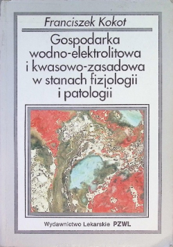 Gospodarka wodno - elektrolitowa i kwasowo - zasadowa w stanach fizjologii i patologii