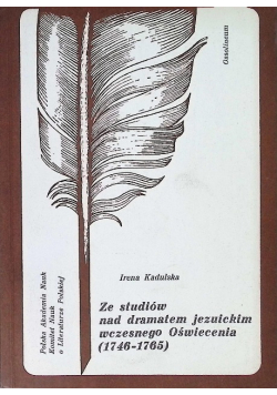Ze studiów nad dramatem jezuickim wczesnego Oświecenia ( 1746 - 1765 )